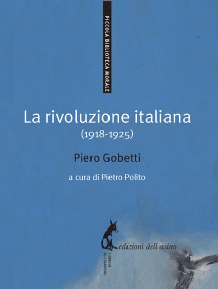 La rivoluzione italiana (1918-1925) - Piero Gobetti,Pietro Polito - ebook