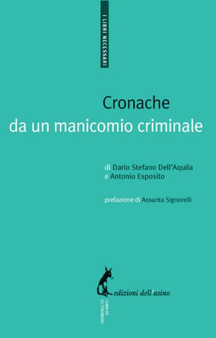 Cronache da un manicomio criminale - Dario Stefano Dell'Aquila,Roberto Esposito - ebook
