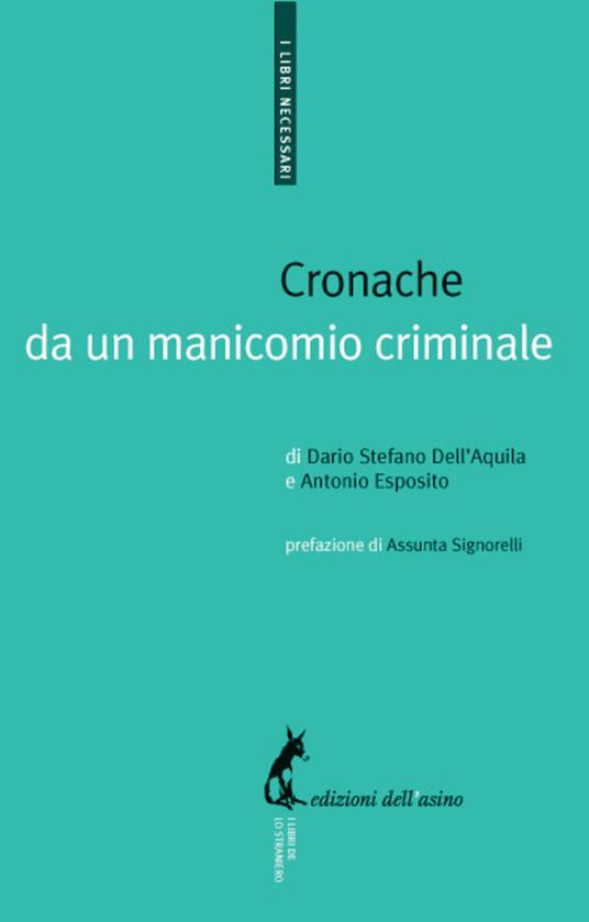 Cronache da un manicomio criminale - Dario Stefano Dell'Aquila,Roberto Esposito - ebook