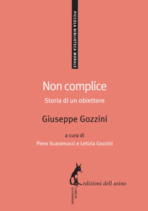 Non complice. Storia di un obiettore - Giuseppe Gozzini,Gozzini Letizia,Piero Scaramucci - ebook