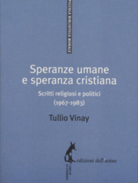 Speranze umane e speranza cristiana. Scritti religiosi e politici (1967-1983) - Tullio Vinay - ebook