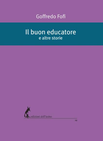 Il buon educatore e altre storie - Goffredo Fofi - ebook