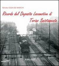 Ricordo del deposito locomotive di Torino smistamento. Ediz. illustrata - Renato Cesa De Marchi - copertina