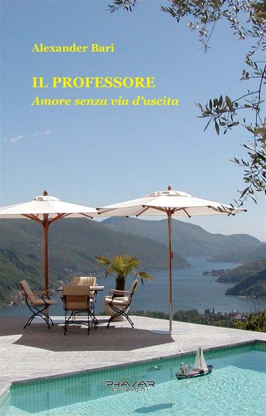 Il Professore. Amore senza via d'uscita - Alexander Bari - ebook
