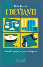 I devianti. Manuale ragionato per piccoli delinquenti