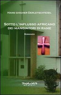 Sotto l'influsso africano dei mangiatori di rame - Hans Ghigher Derletschteisil - copertina