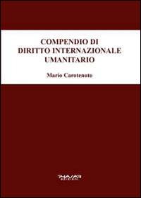 Compendio di diritto internazionale umanitario - Mario Carotenuto - copertina