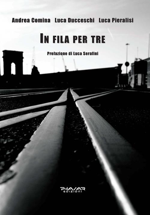 In fila per tre - Andrea Comina,Luca Ducceschi,Luca Pieralisi - ebook