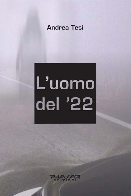 L' uomo del '22 - Andrea Tesi - copertina