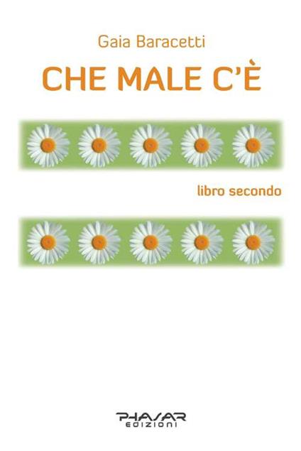 Che male c'è. Libro secondo - Gaia Baracetti - copertina