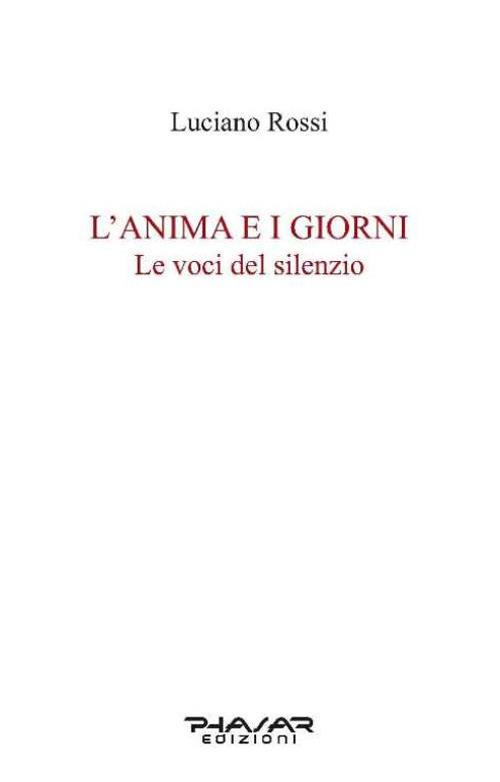 L' anima e i giorni. Le voci del silenzio - Luciano Rossi - copertina