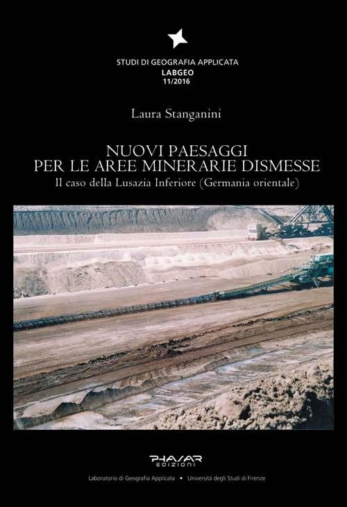 Nuovi paesaggi per le aree minerarie dismesse. Il caso della Lusazia Inferiore (Germania orientale) - Laura Stanganini - copertina