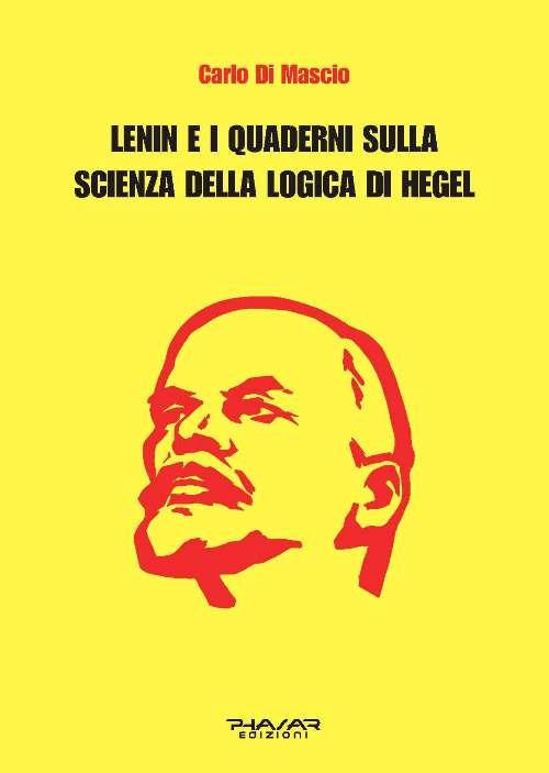 Lenin e i Quaderni sulla Scienza della logica di Hegel - Carlo Di Mascio - copertina