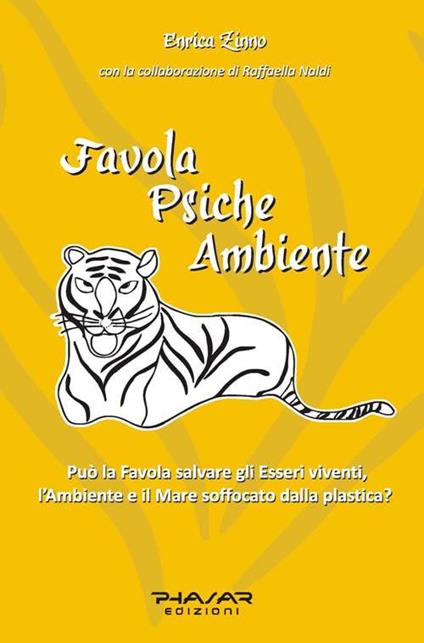 Favola psiche ambiente. Può la favola salvare gli esseri viventi, l'ambiente e il mare soffocato dalla plastica? - Enrica Zinno - copertina