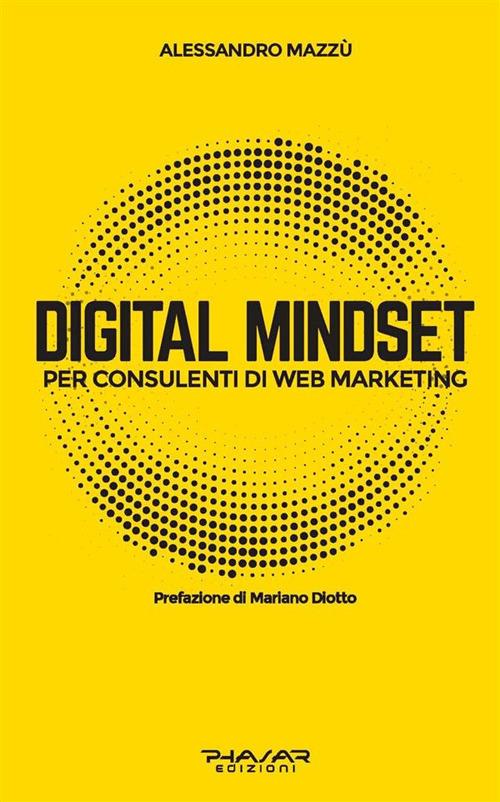 Digital Mindset per Consulenti di Web Marketing - Alessandro Mazzù - ebook