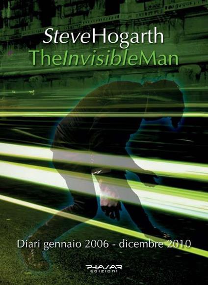 The invisible man. Diari 2006-2010 - Steve Hogarth - copertina