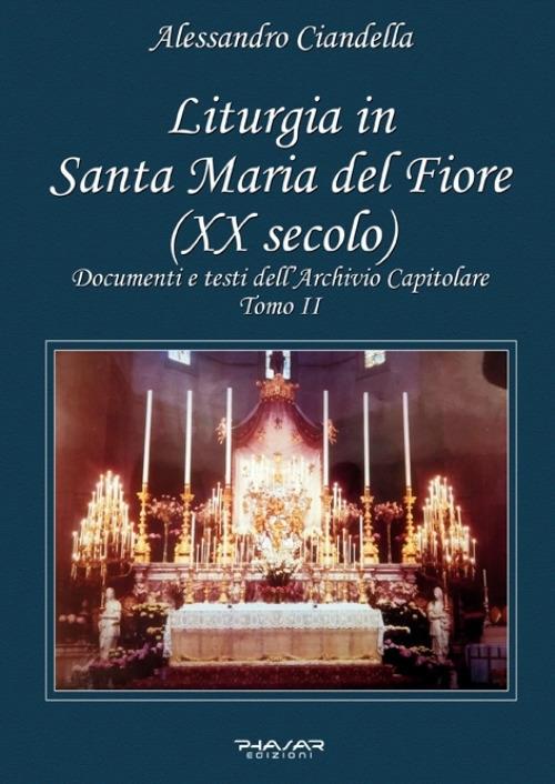 Liturgia in Santa Maria del Fiore (XX secolo). Documenti e testi dell'Archivio Capitolare. Vol. 2 - Alessandro Ciandella - copertina