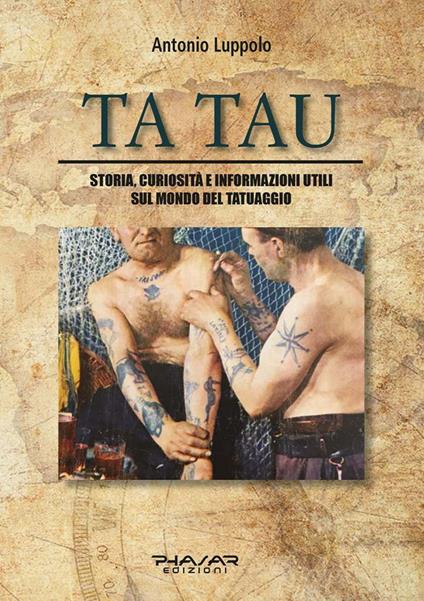 Tatau. Storia, curiosità e informazioni utili sul mondo del tatuaggio - Antonio Luppolo - copertina