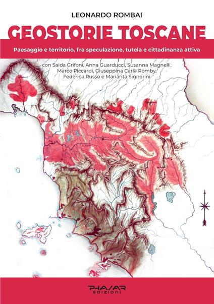 Geostorie Toscane. Paesaggio e territorio, fra speculazione, tutela e cittadinanza attiva - Leonardo Rombai - copertina