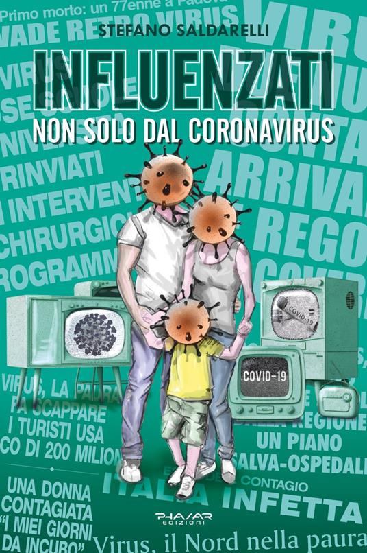 Influenzati. Non solo dal Coronavirus - Stefano Saldarelli - copertina