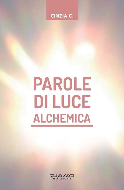 Parole di luce alchemica. Con Libro: Fiamme gemelle alchemiche - Cinzia C. - copertina