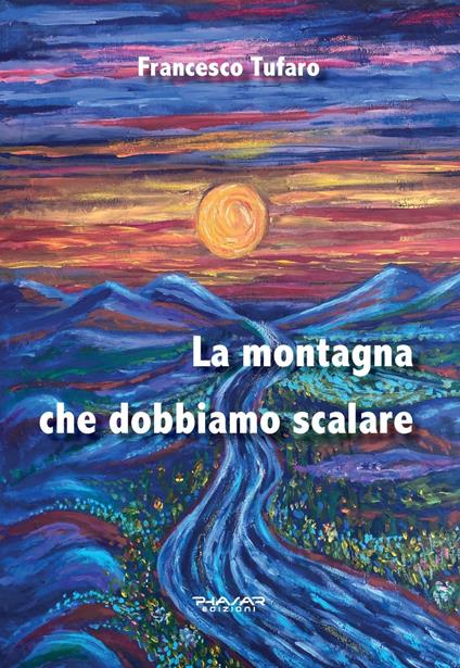 La montagna che dobbiamo scalare - Francesco Tufaro - copertina