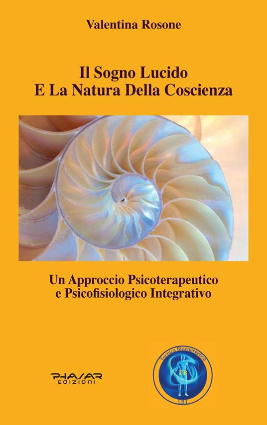 Il sogno lucido e la natura della coscienza. Un approccio psicoterapeutico e psicofisiologico integrativo - Valentina Rosone - copertina