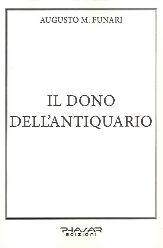 Il dono dell'antiquario - Augusto M. Funari - copertina