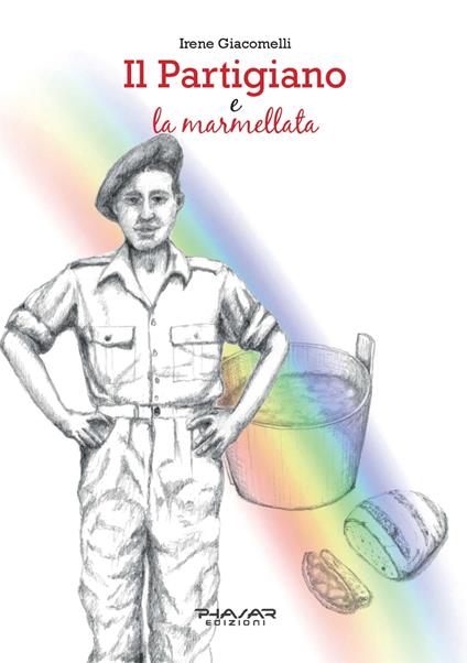 Il partigiano e la marmellata. La vera storia di Ivo Teglia - Irene Giacomelli - copertina