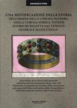 Una mistificazione della storia dell’Ordine della Corona di ferro: «Della corona ferrea. Notizie istoriche redatte dal tenente generale Mazzuchelli»