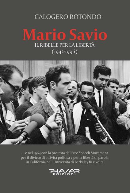 Mario Savio. Il ribelle per la libertà (1942-1996) - Calogero Rotondo - copertina