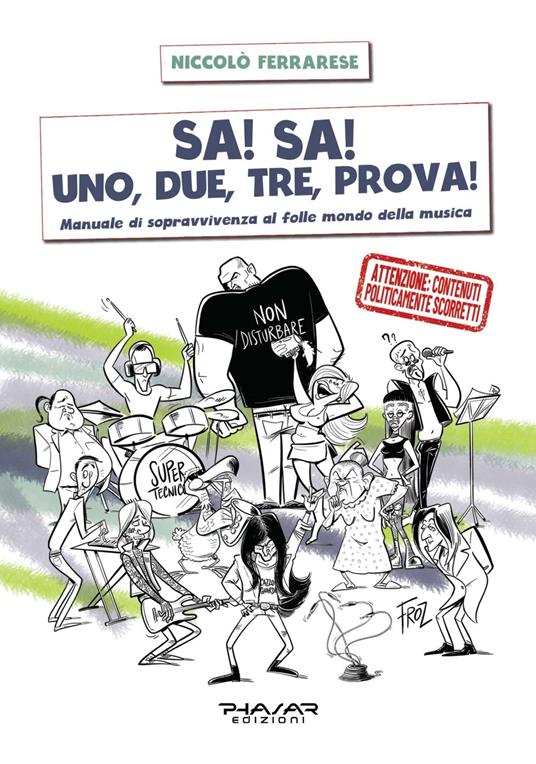 Sa! Sa! Uno, due, tre, prova!. Manuale di sopravvivenza al folle mondo della musica - Niccolò Ferrarese - copertina