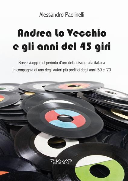 Andrea lo Vecchio e gli anni del 45 giri - Alessandro Paolinelli - copertina