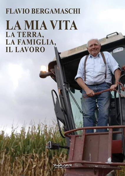 La mia vita. La terra, la famiglia, il lavoro - Flavio Bergamaschi - ebook