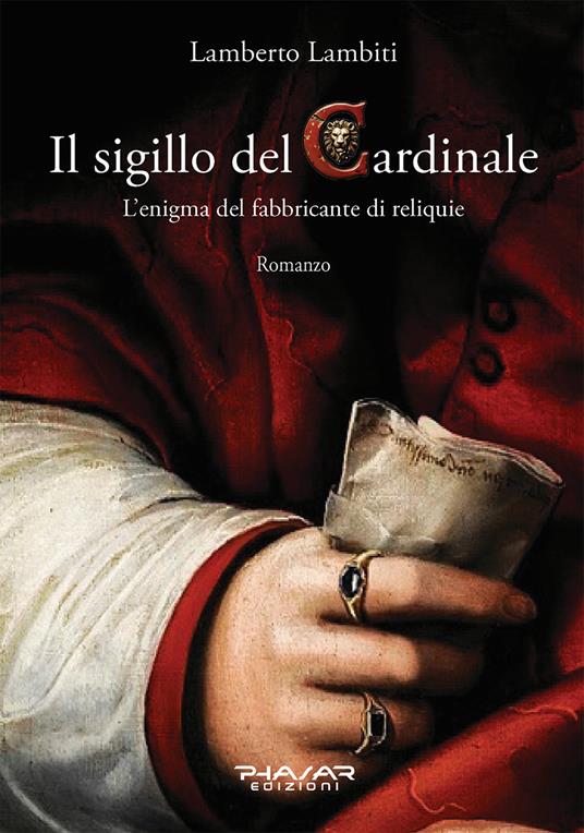 Il sigillo del cardinale. L'enigma del fabbricante di reliquie - Lamberto Lambiti - copertina