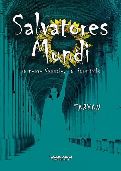 Salvatores mundi. Un nuovo vangelo, al femminile - Taryan - copertina