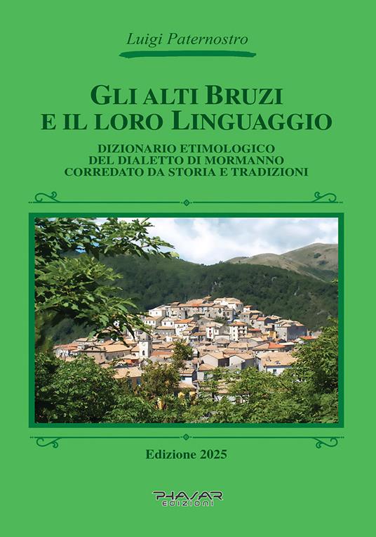 Gli Alti Bruzi e il loro linguaggio. Dizionario etimologico del dialetto di Mormanno corredato da storia e tradizioni - Luigi Paternostro - copertina