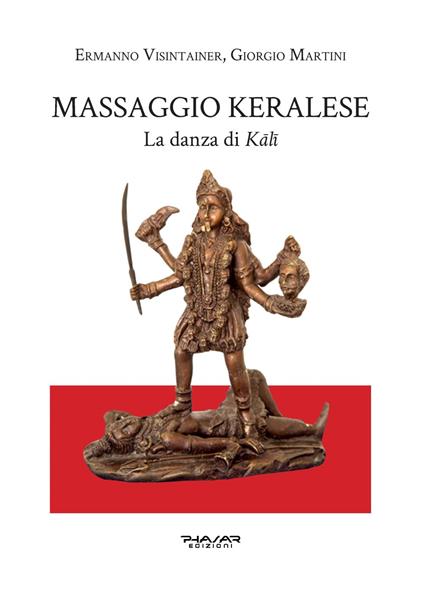 Massaggio keralese. La danza di Kali - Ermanno Visintainer,Giorgio Martini - copertina