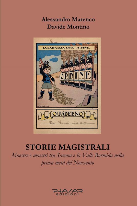 Storie magistrali. Maestre e maestri tra Savona e la Valle Bormida nella prima metà del Novecento - Alessandro Marenco,Davide Montino - copertina