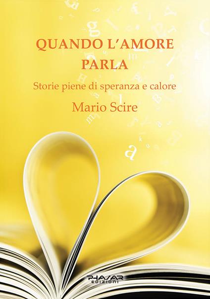 Quando l'amore parla. Storie piene di speranza e calore - Mario Scire - copertina