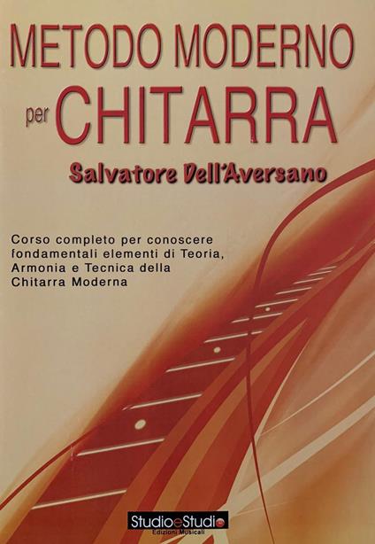 Metodo moderno per chitarra. Corso completo per conoscere fondamentali elementi di teoria, armonia e tecnica della chitarra moderna. Metodo - Salvatore Dell'Aversano - copertina