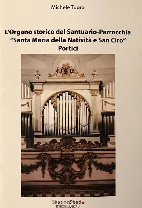 L' organo storico del Santuario-Parrocchia «Santa Maria della Natività e San Ciro». Portici - Michele Tuoro - copertina