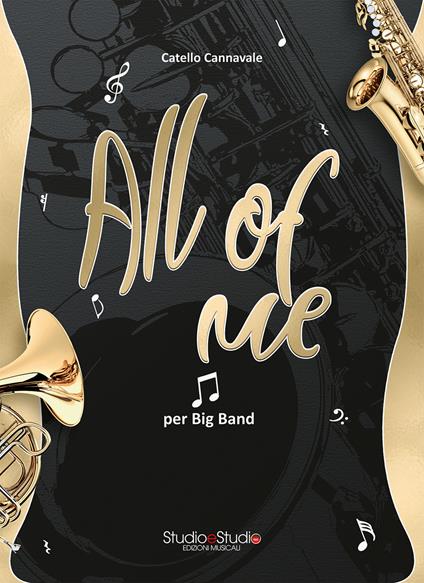 All of me. Arrangiamento per pianoforte e Big Band Jazz. Partitura. Nuova ediz. - Catello Cannavale - copertina
