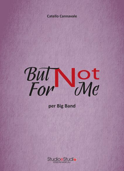 But not for me. Arrangiamento per Pianoforte e Big Band Jazz - Catello Cannavale - copertina