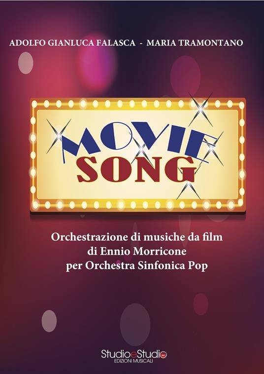 Movie Song. Orchestrazione di musiche da film di Ennio Morricone per orchestra sinfonica pop. Partitura - Adolfo Gianluca Falasca,Maria Tramontano - copertina