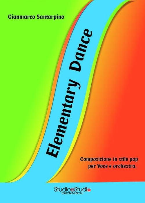 Elementary dance. Composizione in stile pop per voce, coro e orchestra. Partitura - copertina