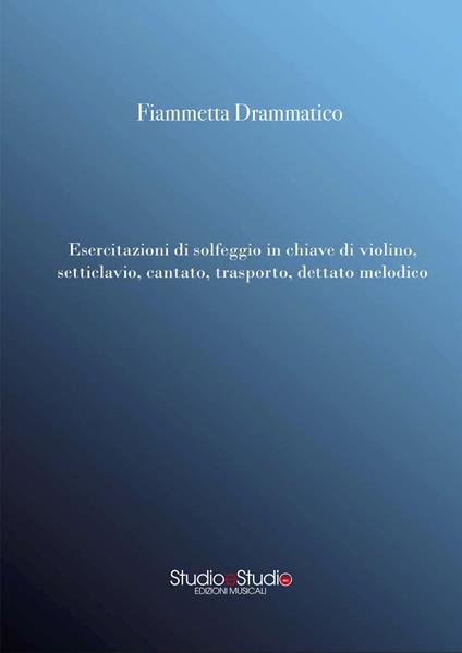 Esercitazioni di solfeggio in chiave di violino, setticlavio cantato, trasporto, dettato melodico - copertina
