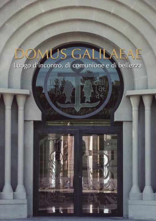 Domus Galilaeae luogo d'incontro, di comunione e di bellezza. Sintesi artistica di Francisco Argüello - Paola Cesca - copertina