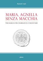 Maria, agnella senza macchia. Temi mariani per celebrazioni comunitarie