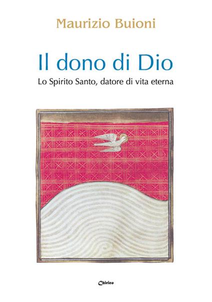 Il dono di Dio. Lo Spirito Santo, datore di vita eterna - Maurizio Buioni - copertina